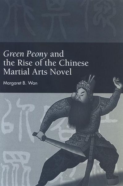 Produktbild: Green Peony and the Rise of the Chinese Martial Arts Novel