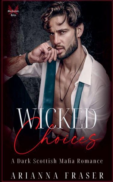 Produktbild: Wicked Choices - A Dark Scottish Mafia Romance