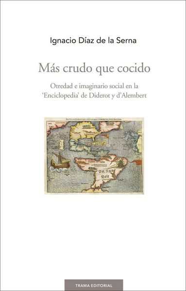 Produktbild: M&aacute;s crudo que cocido : otredad e imaginario social en la "Enciclopedia" de Diderot y d'Alembert