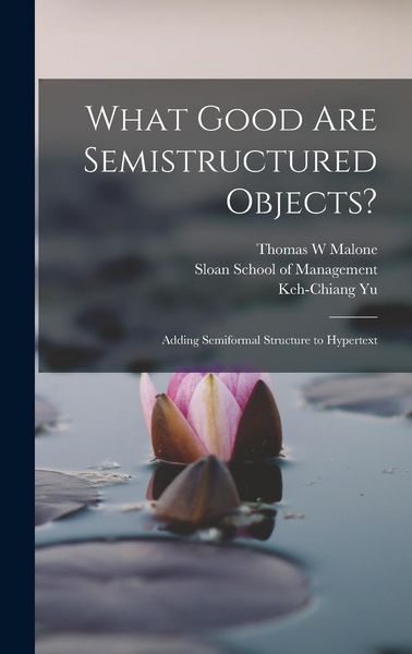 Produktbild: What Good are Semistructured Objects?: Adding Semiformal Structure to Hypertext