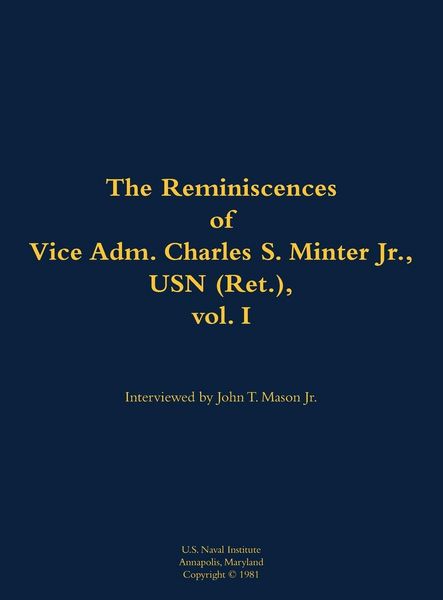 Produktbild: The Reminiscences of Vice Adm. Charles S. Minter Jr., USN (Ret.), vol. I
