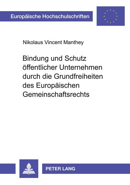 Produktbild: Bindung und Schutz &ouml;ffentlicher Unternehmen durch die Grundfreiheiten des Europ&auml;ischen Gemeinschaftsrechts