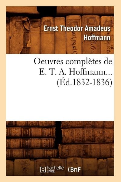 Produktbild: Oeuvres compl&egrave;tes de E. T. A. Hoffmann (&Eacute;d.1832-1836)