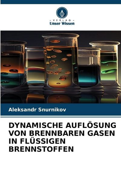 Produktbild: Dynamische Aufl&ouml;sung von Brennbaren Gasen in Fl&uuml;ssigen Brennstoffen
