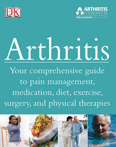 Produktbild: Arthritis: Your Comprehensive Guide to Pain Management, Medication, Diet, Exercise, Surgery, and Physical Therapies