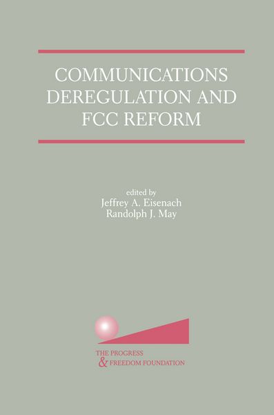 Produktbild: Communications Deregulation and FCC Reform: Finishing the Job