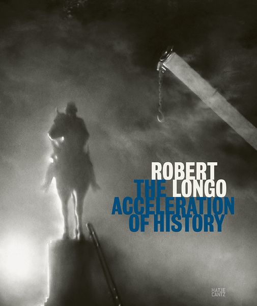Produktbild: Robert Longo: The Acceleration of History