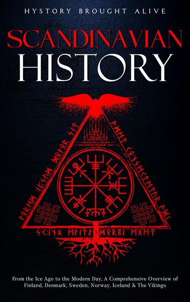 Produktbild: Scandinavian History: From the Ice Age to the Modern Day, A Comprehensive Overview of Finland, Denmark, Sweden, Norway, Iceland & The Vikings