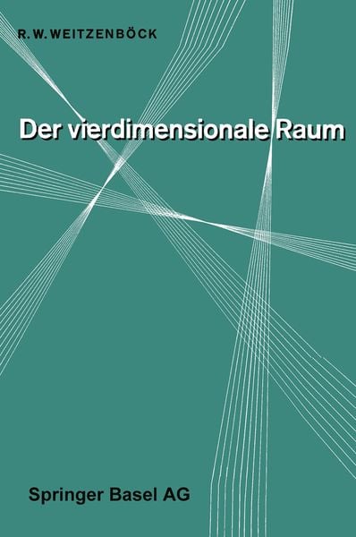 Der Vierdimensionale Raum, Taschenbuch von R.W. Weitzenböck, Springer Basel, 9783034869355