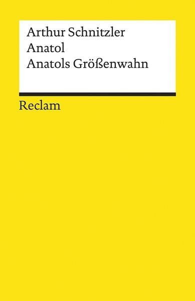 Anatol. Anatols Größenwahn, Taschenbuch von Arthur Schnitzler, Reclam, Philipp, 9783150193259