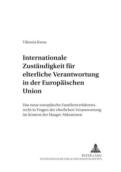 Produktbild: Internationale Zust&auml;ndigkeit f&uuml;r elterliche Verantwortung in der Europ&auml;ischen Union