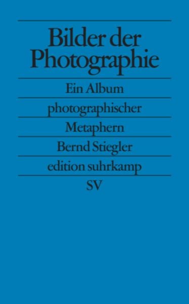 Bilder der Photographie, Taschenbuch von Bernd Stiegler, Suhrkamp, 978-3-518-12461-1