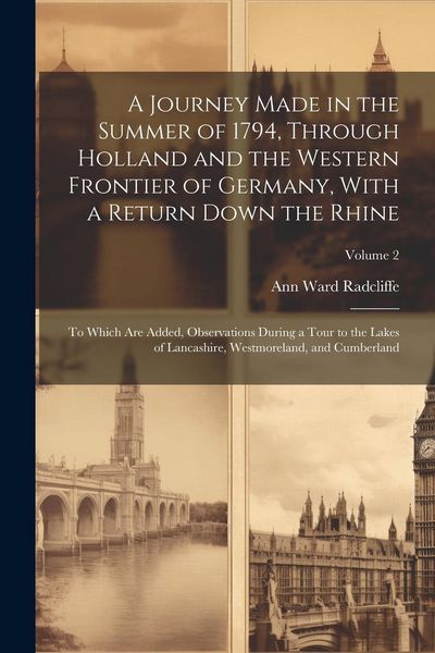 Produktbild: A Journey Made in the Summer of 1794, Through Holland and the Western Frontier of Germany, With a Return Down the Rhine; to Which are Added, Observati