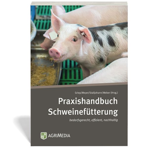 Praxishandbuch Schweinefütterung, Taschenbuch von Gerhard Stalljohann,Manfred Weber, Erling Verlag, 978-3-86263-162-9