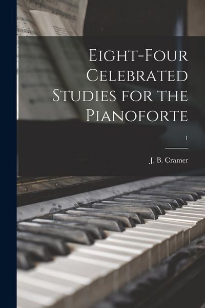 Produktbild: Eight-four Celebrated Studies for the Pianoforte; 1
