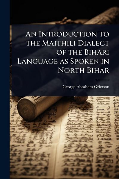Produktbild: An Introduction to the Maithili Dialect of the Bihari Language as Spoken in North Bihar