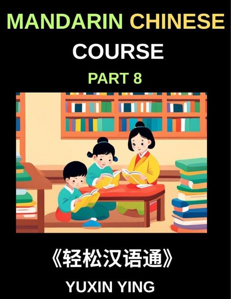 Produktbild: Mandarin Chinese Course (Part 8)- The HSK All-Level Chinese Companion, Self-Learn with Interconnected Lessons, Pinyin, Tones & Cultural Depth