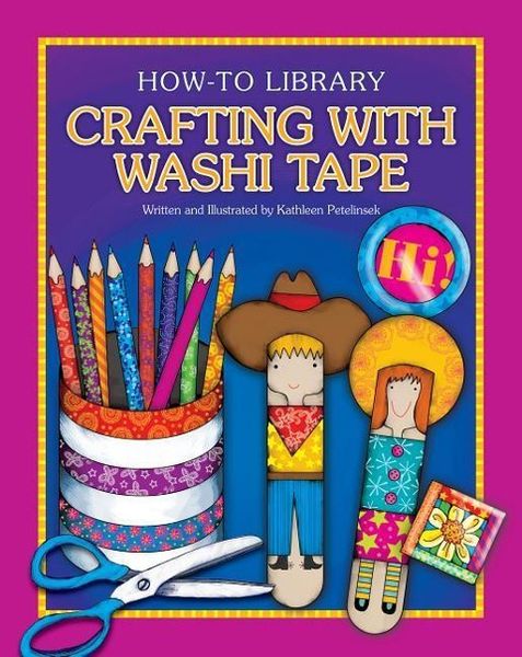 Crafting with Washi Tape, Gebundene Ausgabe von Kathleen Petelinsek, Cherry Lake Publishing, 978-1-63137-778-5