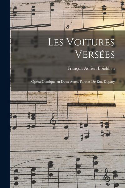 Produktbild: Les voitures vers&eacute;es; op&eacute;ra comique en deux actes. Paroles de Em. Dupaty