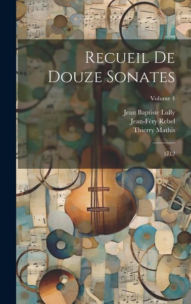 Produktbild: Recueil De Douze Sonates: 1712; Volume 4