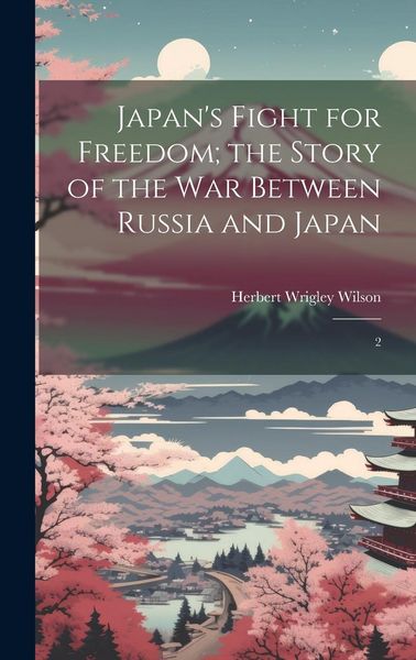 Produktbild: Japan's Fight for Freedom; the Story of the war Between Russia and Japan: 2