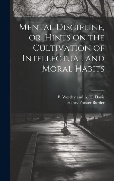 Produktbild: Mental Discipline, or, Hints on the Cultivation of Intellectual and Moral Habits
