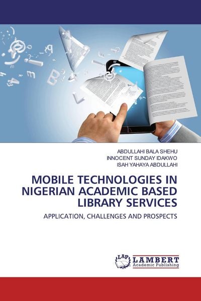 Produktbild: MOBILE TECHNOLOGIES IN NIGERIAN ACADEMIC BASED LIBRARY SERVICES