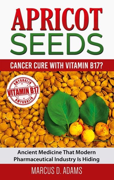 Produktbild: Apricot Seeds - Cancer Cure with Vitamin B17?