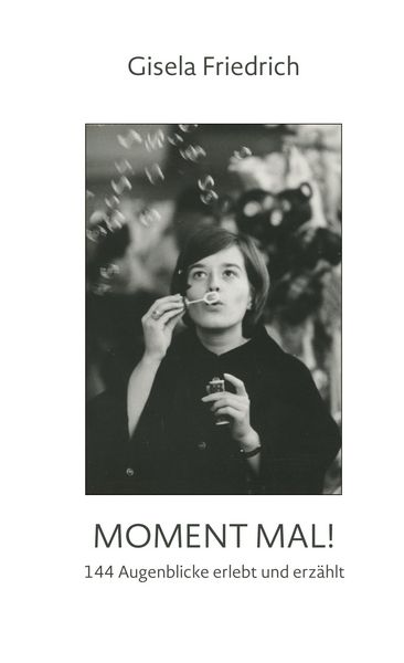 Produktbild: Moment mal! 144 Augenblicke erlebt und erz&auml;hlt