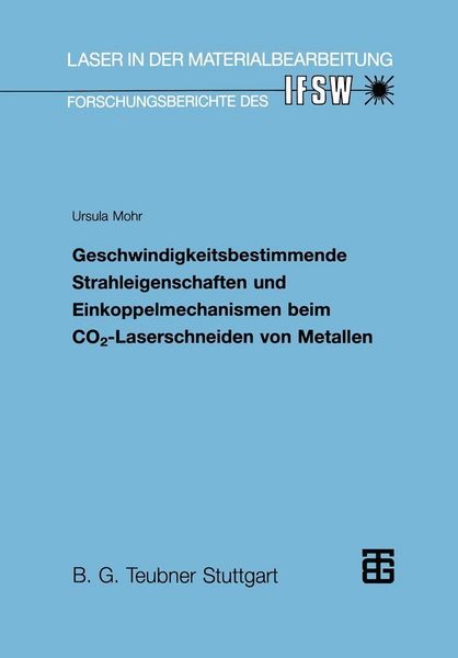 Produktbild: Geschwindigkeitsbestimmende Strahleigenschaften und Einkoppelmechanismen beim CO2-Laserschneiden von Metallen
