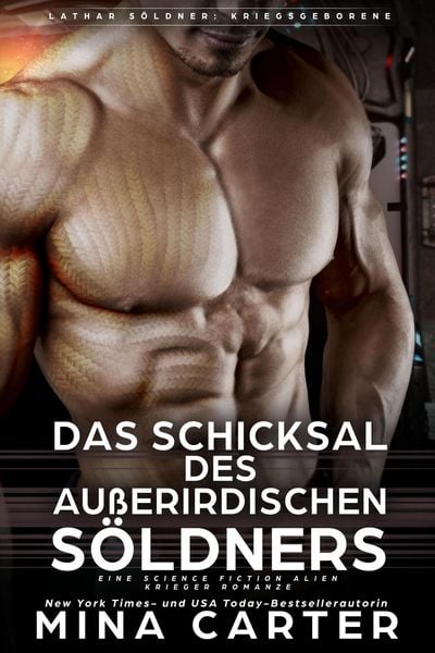 Produktbild: Das Schicksal des au&szlig;erirdischen S&ouml;ldners : Eine Science Fiction Alien Krieger Romanze (Lathar S&ouml;ldner: Kriegsgeborene, #4)