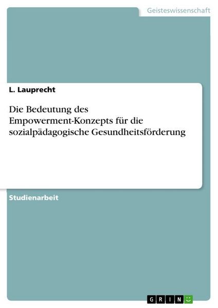 Produktbild: Die Bedeutung des Empowerment-Konzepts f&uuml;r die sozialp&auml;dagogische Gesundheitsf&ouml;rderung