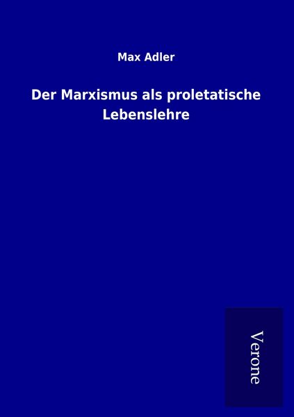 Produktbild: Der Marxismus als proletatische Lebenslehre