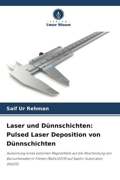 Laser und Dünnschichten: Pulsed Laser Deposition von Dünnschichten, Taschenbuch von Saif Ur Rehman, Verlag Unser Wissen, 9786208679507