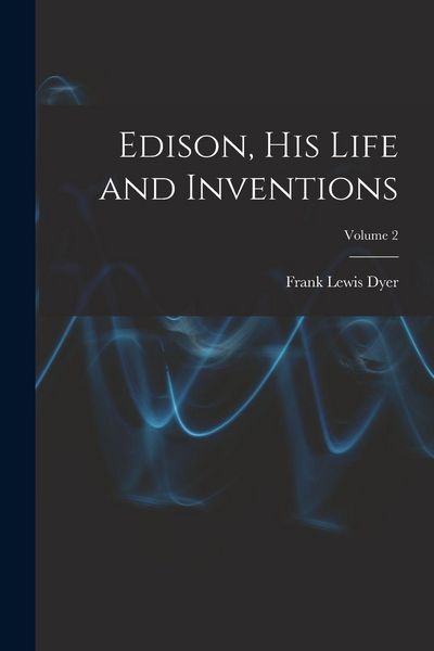 Produktbild: Edison, His Life and Inventions; Volume 2