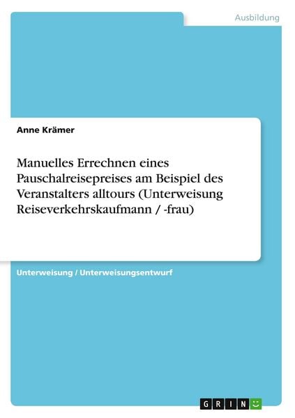 Produktbild: Manuelles Errechnen eines Pauschalreisepreises am Beispiel des Veranstalters alltours (Unterweisung Reiseverkehrskaufmann / -frau)