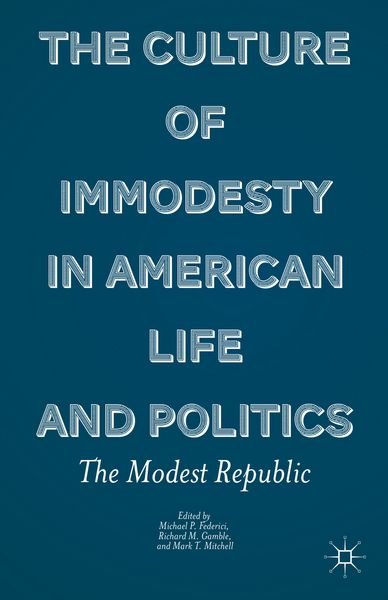 Produktbild: The Culture of Immodesty in American Life and Politics