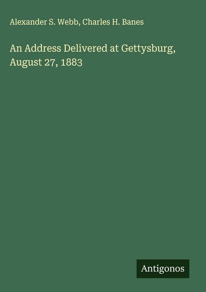 Produktbild: An Address Delivered at Gettysburg, August 27, 1883