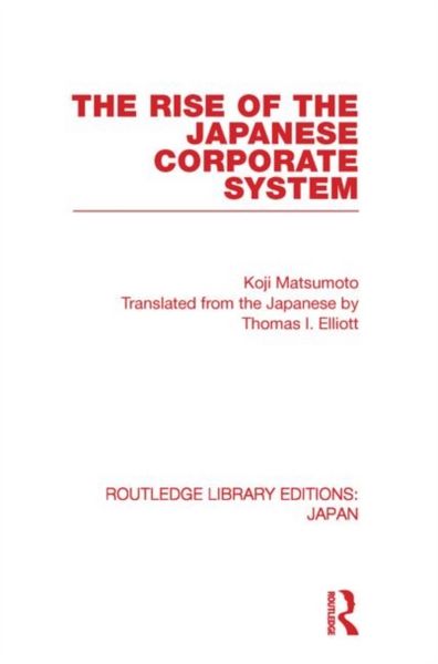 Produktbild: Matsumoto, K: The Rise of the Japanese Corporate System
