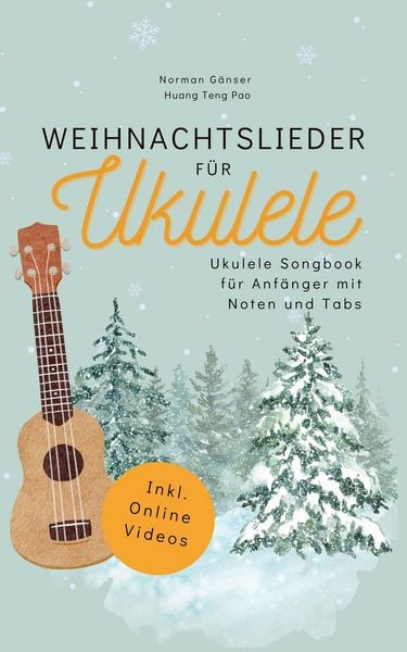 Weihnachtslieder für Ukulele - Ukulele Songbook für Anfänger mit Noten und Tabs -