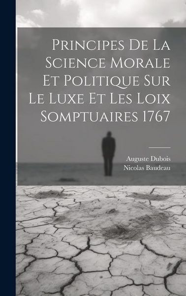Produktbild: Principes de la science morale et politique sur le luxe et les loix somptuaires 1767