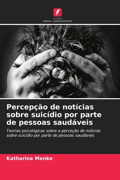 Produktbild: Percep&ccedil;&atilde;o de not&iacute;cias sobre suic&iacute;dio por parte de pessoas saud&aacute;veis