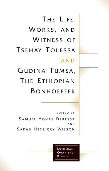 Produktbild: Life, Works, and Witness of Tsehay Tolessa and Gudina Tumsa, the Ethiopian Bonhoeffer