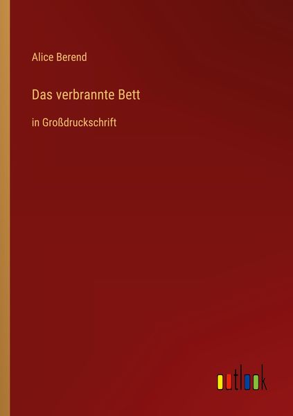 Das verbrannte Bett, Taschenbuch von Alice Berend, Outlook, 9783368288044