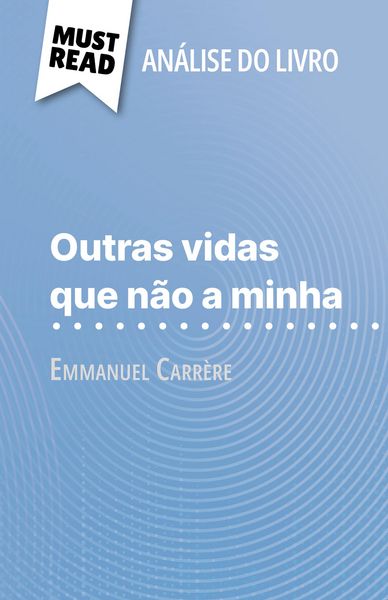 Produktbild: Outras vidas que n&atilde;o a minha de Emmanuel Carr&egrave;re (An&aacute;lise do livro)