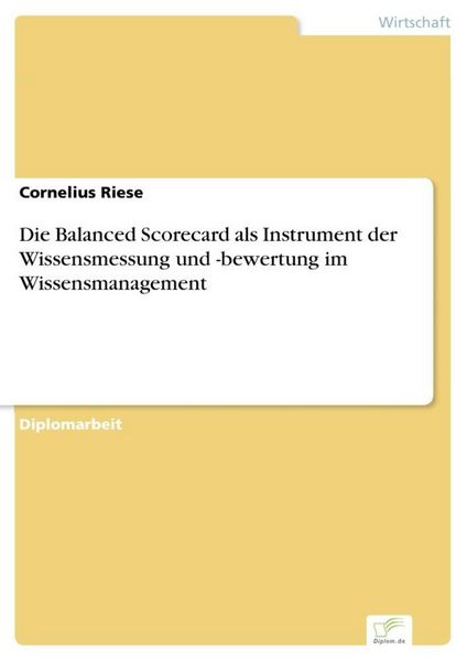 Produktbild: Die Balanced Scorecard als Instrument der Wissensmessung und -bewertung im Wissensmanagement