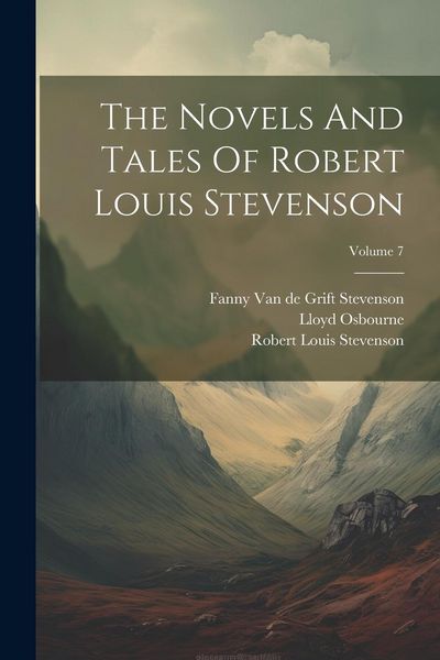 Produktbild: The Novels And Tales Of Robert Louis Stevenson; Volume 7