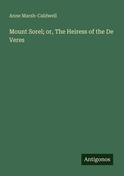 Produktbild: Mount Sorel; or, The Heiress of the De Veres
