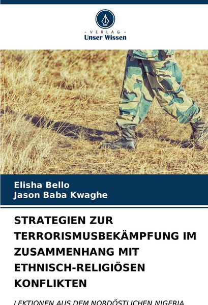 Strategien Zur Terrorismusbekämpfung im Zusammenhang mit Ethnisch-Religiösen Konflikten, Taschenbuch von Elisha Bello , Jason Baba Kwaghe, Verlag