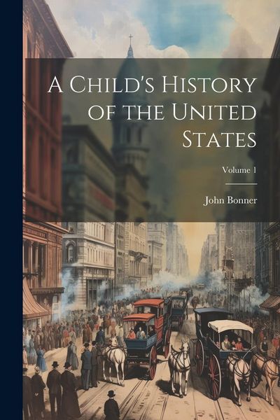 Produktbild: A Child's History of the United States; Volume 1